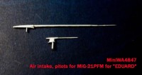 MiniWA4847    Air intake, pitots for MiG-21PFM for «EDUARD» (attach2 23202)