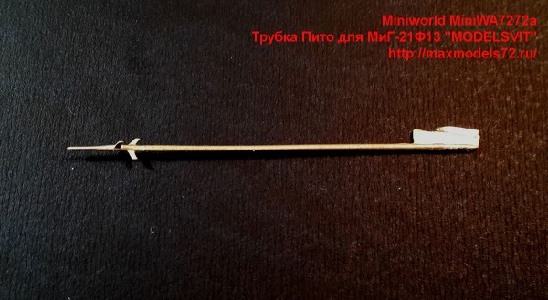 MiniWA7272a   Трубкa Пито для МиГ-21Ф13 "MODELSVIT" (thumb43554)
