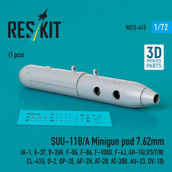 RS72-0415   SUU-11B/A Minigun pod 7,62mm (1 pcs) (A-1, A-37, B-26K, F-84, F-86, F-100D, F-4J, AH-1G/J/S/T/W, CL-41G, O-2, OP-2E, AP-2H, AT-28, AT-38B, AU-23, OV-10) (3D printed) (1/72) (thumb84953)